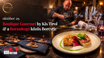 Boutique Gourmet by Kis Tirol & a Borsuttogó közös Borestje